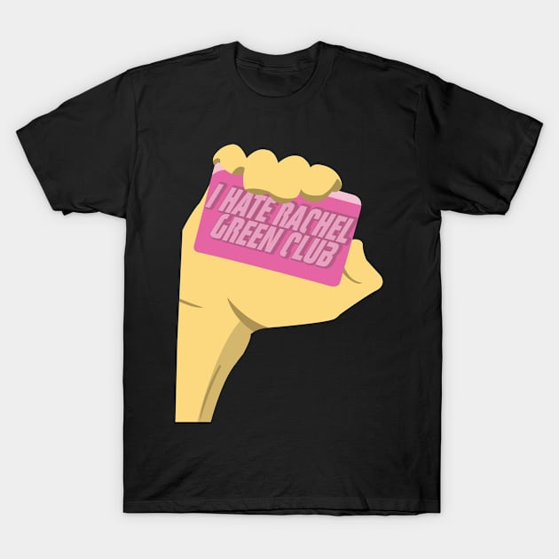 I Hate Rachel Club T-Shirt by LuisP96